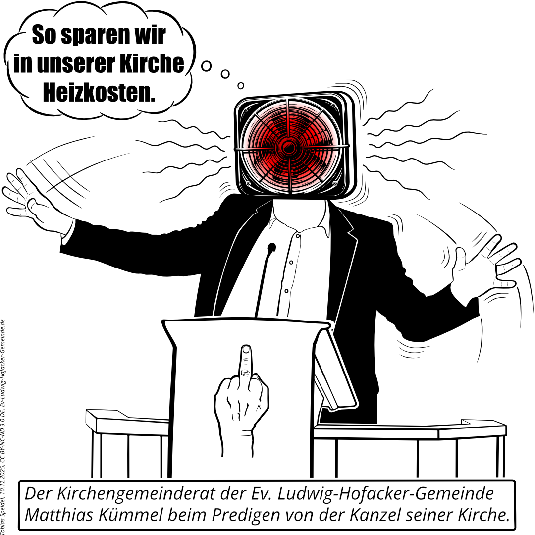 Der Kirchengemeinderat Matthias Kümmel gleicht beim Predigen auf der Kanzel seiner Kirche einem Heizlüfter oder Heißluftgebläse, der oder das mit viel Lärm heiße Luft verteilt, weil seine Rede gemessen an seinem Handeln verlogen ist.